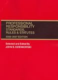 Professional Responsibility: Standards, Rules, And Statutes 2006-2007