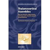 Thalamocortical Assemblies: How Ion Channels, Single Neurons and Large-Scale Networks Organize... by Alain Destexhe and Terrence J. Sejnowski