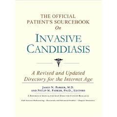 Click here to buy The Official Patient's Sourcebook on Invasive Candidiasis: A Revised and Updated Directory... by Icon Health Publications.