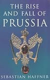 The Rise and Fall of Prussia (Phoenix Giants)