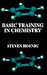 Basic training in chemistry - [electronic resource]  : Steven L. Hoenig.