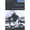 Warthog: Flying the A-10 in the Gulf War (Warriors)