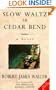 Slow Waltz at Cedar Bend
