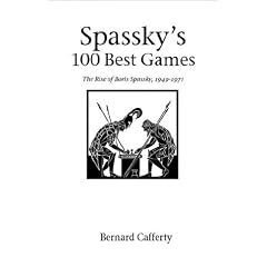Spassky's 100 Best Games: The Rise of Boris Spassky, 1949-1971 (Hardinge Simpole Chess Classics)