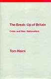 The break-up of Britain : crisis and neo-nationalism