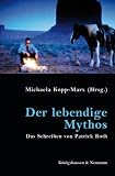 Der lebendige Mythos: Das Schreiben von Patrick Roth