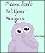 Please Don't Eat Your Boogers
