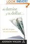 The Demise of the Dollar... and Why It's Great For Your Investments (Demise of the Dollar & Why It's Even Better for Your Investments)
