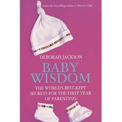 Baby Wisdom: The World's Best-kept Secrets for the First Year of Parenting