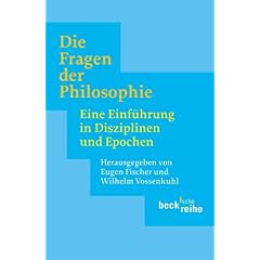 Die Fragen der Philosophie: Eine Einf�hrung in Disziplinen und Epochen