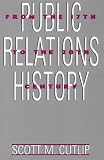 Public Relations History: From the 17th to the 20th Century: The Antecedents (Routledge Communication Series)