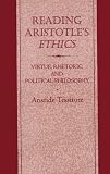 Reading Aristotles Ethics: Virtue, Rhetoric, and Political Philosophy
