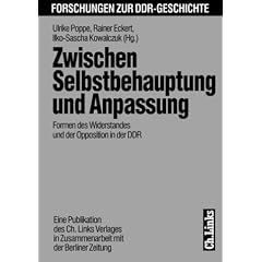 Zwischen Selbstbehauptung und Anpassung. Formen des Widerstandes und der Opposition in der DDR
