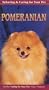 Selecting and Caring For Your Pet Pomeranian [VHS]