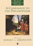 A Companion to the Philosophers (Blackwell Companions to Philosophy)