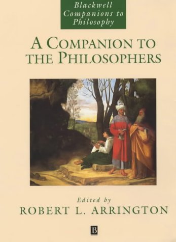 A Companion to the Philosophers (Blackwell Companions to Philosophy)