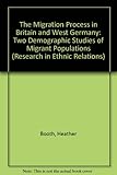 The migration process in Britain and West Germany : two demographic studies of migrant populations
