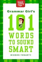 Grammar Girl's 101 Words to Sound Smart (Quick & Dirty Tips)