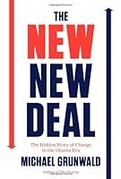 The New New Deal: The Hidden Story of Change in the Obama Era