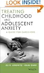 Treating Childhood and Adolescent Anx...