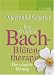 Die Original Bach-Bl�ten-Therapie: Der schnelle Einstieg