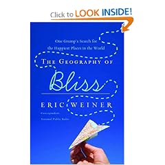 The Geography of Bliss: One Grump's Search for the Happiest Places in the World