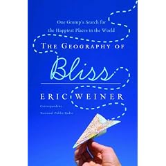The Geography of Bliss: One Grump's Search for the Happiest Places in the World