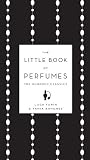 The Little Book of Perfumes: The Hundred Classics