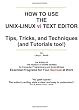 How To Use the UNIX-LINUX vi Text Editor: Tips, Tricks, and Techniques (And Tutorials Too!)