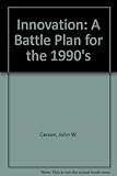 Innovation : a battleplan for the 1990s
