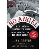 Produkt-Bild: No Angel: My Harrowing Undercover Journey to the Inner Circle of the Hells Angels [ NO ANGEL: MY HARROWING UNDERCOVER JOURNEY TO THE INNER CIRCLE OF THE HELLS ANGELS ] by Dobyns, Jay (Author) Feb-02-2010 [ Paperback ]