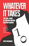 Whatever it Takes: The Real Story of Gordon Brown and New Labour