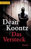 Das Versteck - Dean R. Koontz, Alexandra von Reinhardt, Susanne Dickerhof-Kranz, Susanne, Dickerhof- Kranz
