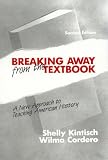 Breaking Away from the Textbook: A New Approach to Teaching American History
