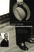 Along This Way: The Autobiography Of James Weldon Johnson