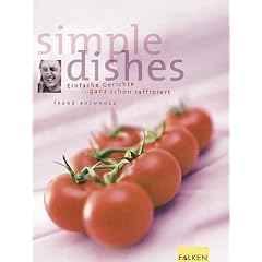 Simple Dishes. Einfache Gerichte - ganz sch�n raffiniert.