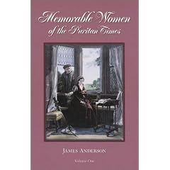 Memorable Women of the Puritan Times, Volume 1