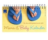 Mama-& Baby-Kalender: F&uuml;r das erste gemeinsame Jahr