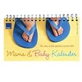 Mama-& Baby-Kalender: F�r das erste gemeinsame Jahr