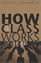 How Class Works: Power and Social Movement