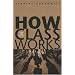 How Class Works: Power and Social Movement