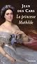 La princesse Mathilde : L'amour, la gloire et les arts