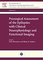 Presurgical Assessment of the Epilepsies with Clinical Neurophysiology and Functional Imaging: Handbook of Clinical Neurophysiology Series, Volume 3