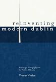 Reinventing modern Dublin : streetscape, iconography and the politics of identity