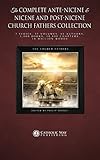 The Complete Ante-Nicene & Nicene and Post-Nicene Church Fathers Collection: 3 Series, 37 Volumes, 65 Authors, 1,000 Books, 18,000 Chapters, 16 Million Words
