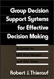 View Book 'Group Decision Support Systems for Effective Decision Making: A Guide for MIS Practitioners and End Users'