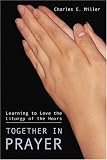 Together in Prayer: Learning to Love the Liturgy of the Hours