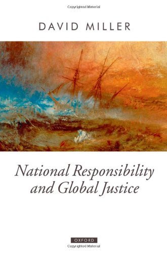 National Responsibility and Global Justice (Oxford Political Theory)