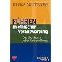 F�hren in ethischer Verantwortung. Die drei Seiten jeder Entscheidung