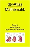 dtv - Atlas Mathematik I. Grundlagen, Algebra und Geometrie.